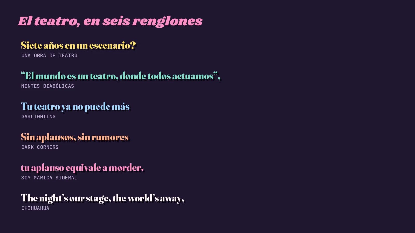 Tarjeta tipográfica oscura con seis renglones de mis letras sobre el teatro y el escenario, cada uno con el título de su canción: Una obra de teatro, Mentes diabólicas, Gaslighting, Dark corners, Soy marica sideral y Chihuahua