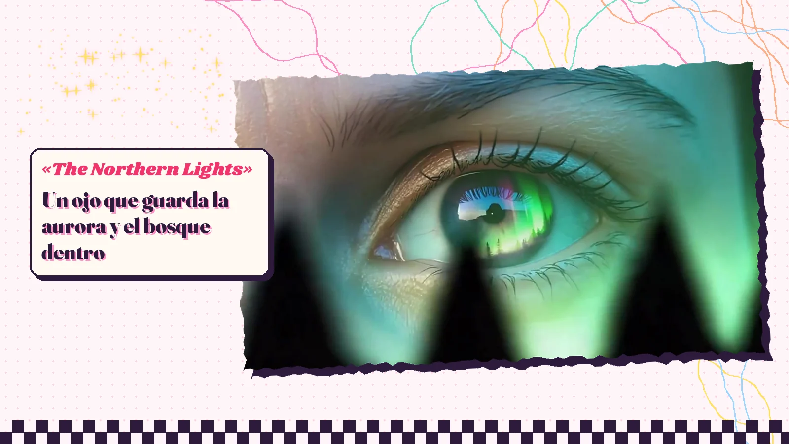 Primer plano de un ojo del videoclip de «The Northern Lights» con la aurora verde y un bosque diminuto reflejados en el iris, junto al texto «Un ojo que guarda la aurora y el bosque dentro»