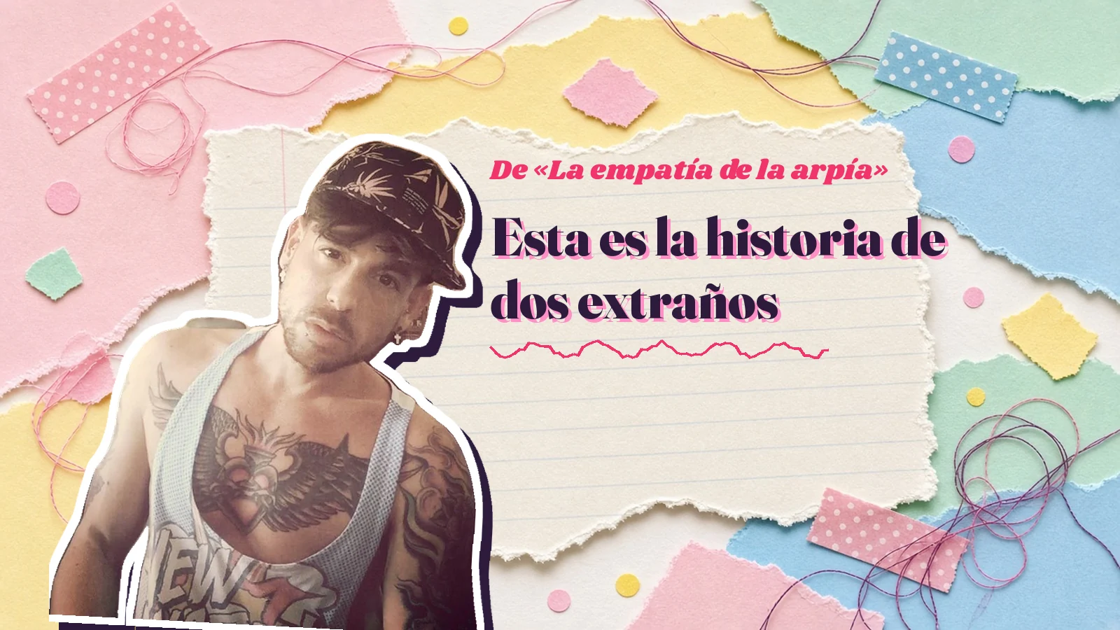 Mike Sain't Louis como pegatina sobre una página de cuaderno con papeles rasgados, con el verso «Esta es la historia de dos extraños» de «La empatía de la arpía»