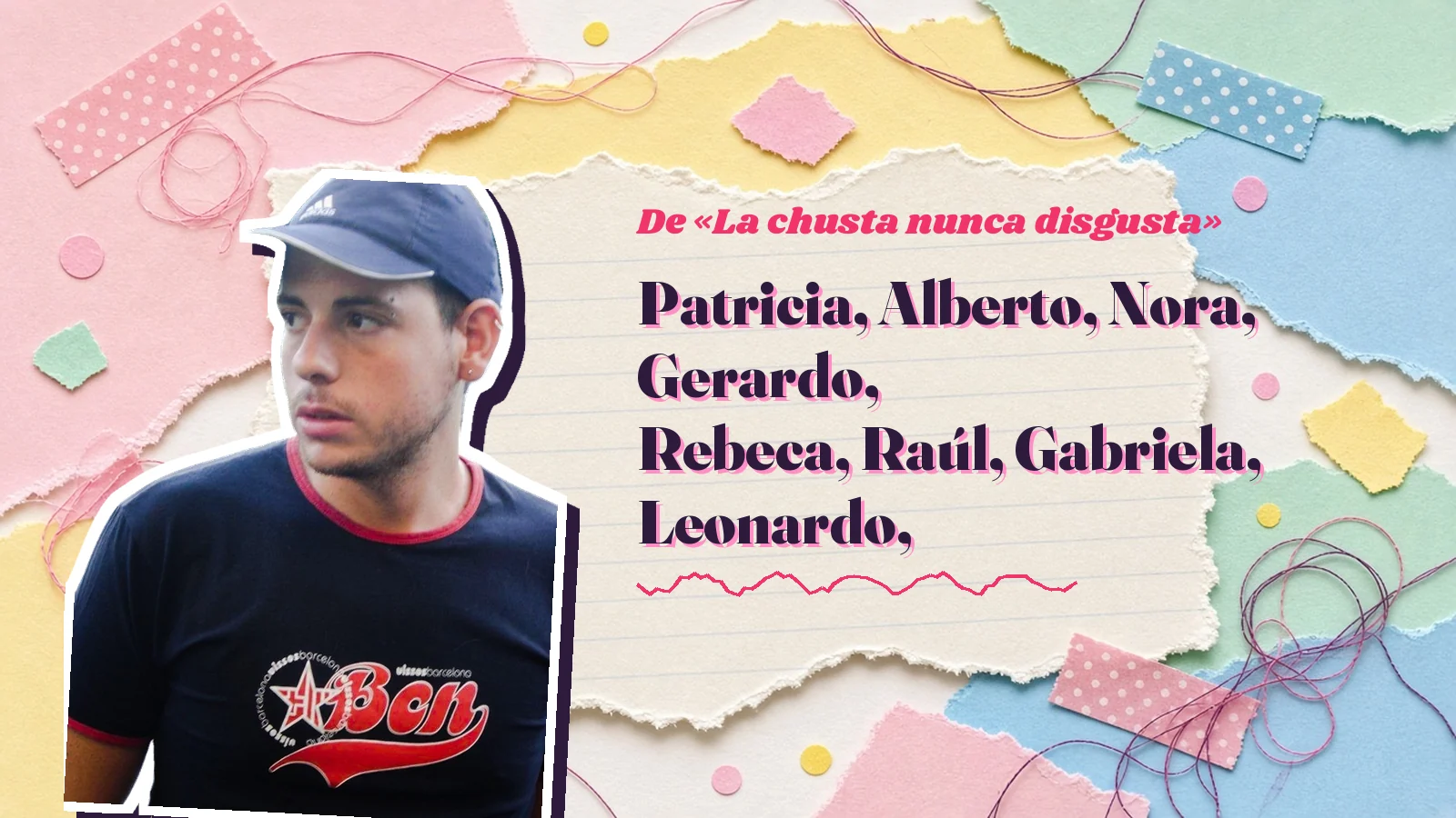 Mike Sain't Louis como pegatina sobre una página de cuaderno con papeles rasgados, con el verso «Patricia, Alberto, Nora, Gerardo, Rebeca, Raúl, Gabriela, Leonardo,» de «La chusta nunca disgusta»