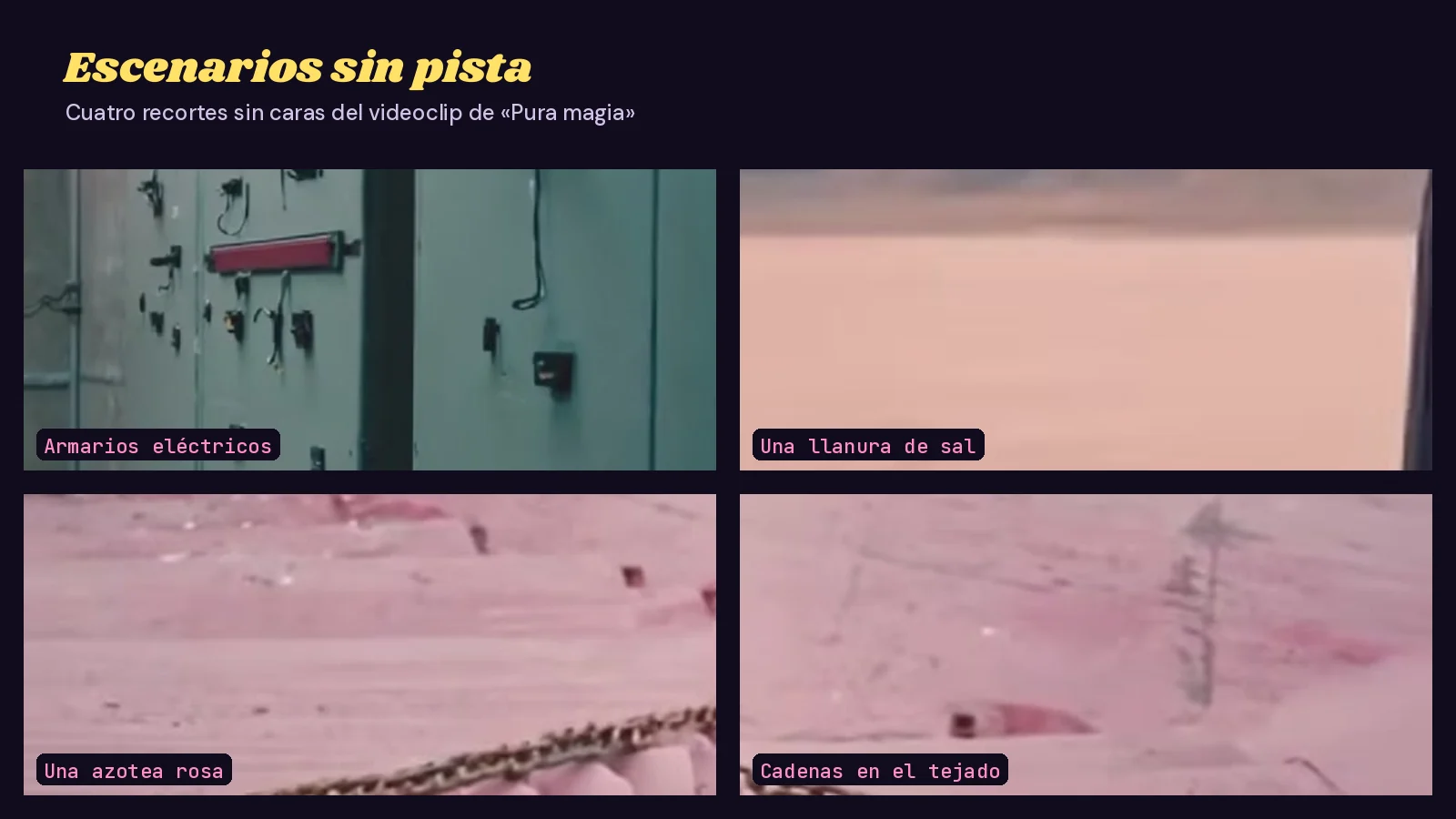 Mosaico de cuatro recortes del videoclip de «Pura magia»: armarios eléctricos, una llanura de sal, una azotea rosa y cadenas en el tejado