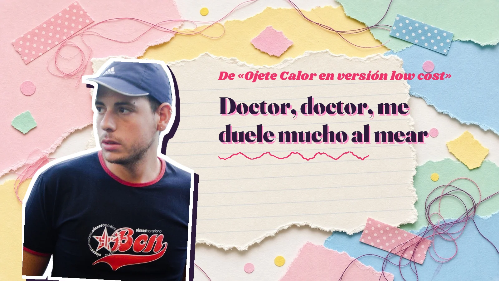 Mike Sain't Louis como pegatina sobre una página de cuaderno con papeles rasgados, con el verso «Doctor, doctor, me duele mucho al mear» de «Ojete Calor en versión low cost»
