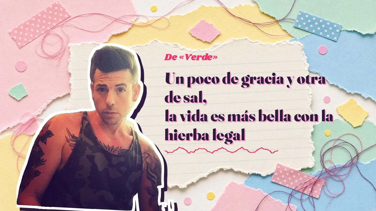 Mike Sain't Louis como pegatina sobre una página de cuaderno con papeles rasgados, con el verso «Un poco de gracia y otra de sal, la vida es más bella con la hierba legal» de «Verde»