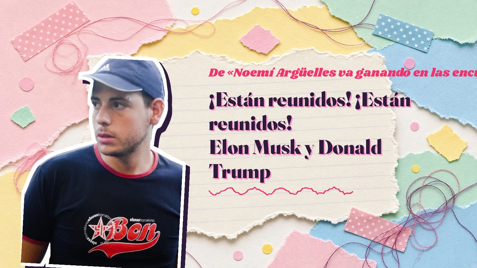 Mike Sain't Louis as a sticker on a notebook page with torn paper, with the Spanish line «¡Están reunidos! ¡Están reunidos! Elon Musk y Donald Trump» from «Noemí Argüelles va ganando en las encuestas»