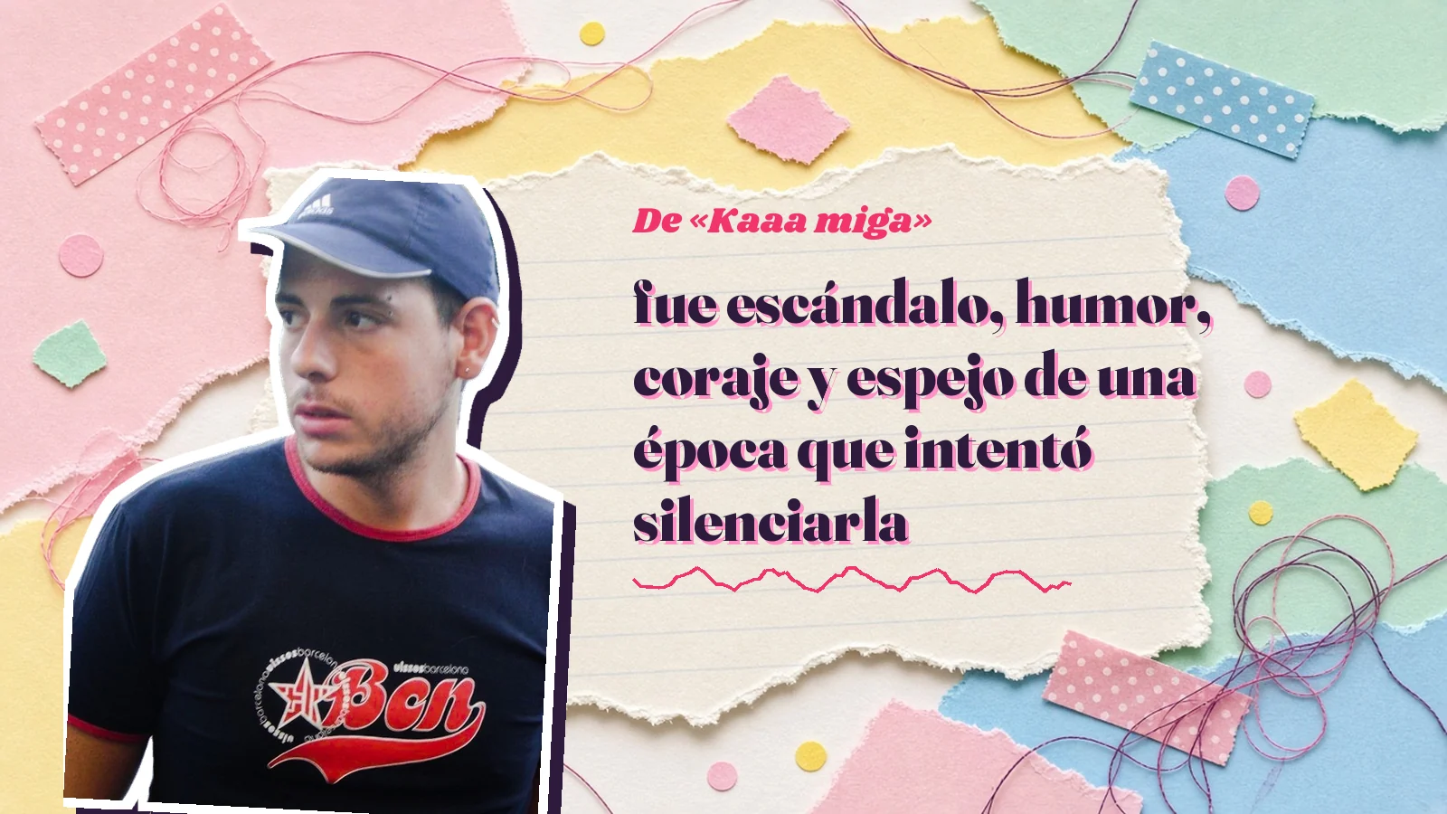 Mike Sain't Louis como pegatina sobre una página de cuaderno con papeles rasgados, con el verso «fue escándalo, humor, coraje y espejo de una época que intentó silenciarla» de «Kaaa miga»
