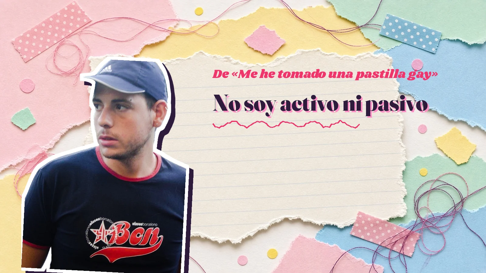Mike Sain't Louis como pegatina sobre una página de cuaderno con papeles rasgados, con el verso «No soy activo ni pasivo» de «Me he tomado una pastilla gay»