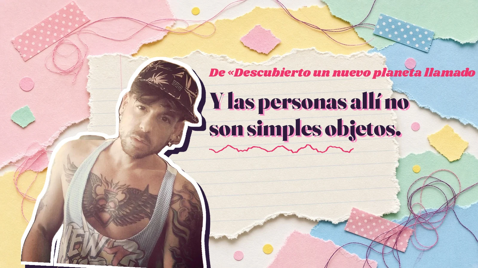Mike Sain't Louis as a sticker on a notebook page with torn paper, with the Spanish line «Y las personas allí no son simples objetos.» from «Descubierto un nuevo planeta llamado Gayfolk»